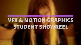VFX and Motion Graphics Year 1 Student Showreel