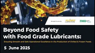 Beyond Food Safety with Food Grade Lubricants | Thursday 5th June 2025 |  Rama Garden Hotel, Bangkok