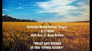 Rev. F. Reed Brown - &ldquo;WHAT AND WHERE IS THE &lsquo;UPPER ROOM?