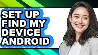 How to Set Up Find My Device Android (only Way)