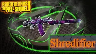 Legendary Item Guide | Shredifier | [Borderlands The Pre-Sequel]
