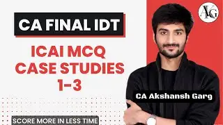 ICAI MCQ Case Studies 1-3 | CA Final IDT | CA Akshansh Garg