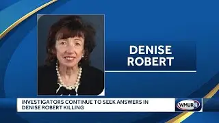 Investigators continue to seek answers in Denise Robert killing