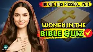 Women of the Bible Quiz - The HARDEST 25 Bible Questions You'll Ever Face! | Bible Quiz Tube
