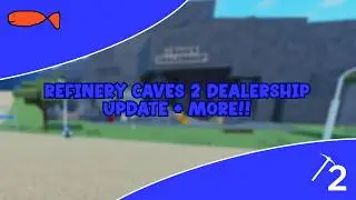BIG REFINERY CAVES 2 UPDATE, NEW SHOPS, DEALERSHIP CHANGES AND MORE!! | roblox