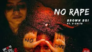 No Rape - Brown Boi | Soundscape | New Rap song 2025
