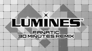【LUMINES】Fanatic - 30 Minutes Remix