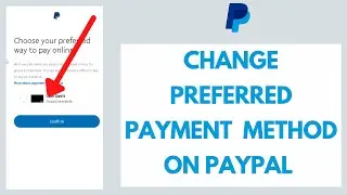 How to Change Preferred Payment Method on PayPal (Quick & Easy!)