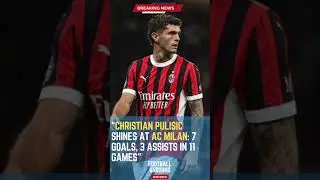 Christian Pulisic Shines at AC Milan: 7 Goals, 3 Assists in 11 Games#FootballUnbound #FootballUpdate