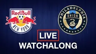 PHILADELPHIA UNION VS NEW YORK RED BULLS | LIVE WATCHALONG