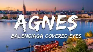 Agnes - BALENCIAGA COVERED EYES (Lyrics)