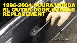 1996-2004 Acura/Honda RL Outer Door Handle Replacement