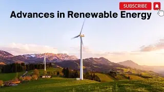 Advances in Renewable Energy Technologies and Their Impact on the Environment - New Knowledge