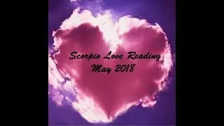 Scorpio Love Reading May 2018 - REBIRTH, TRAVEL, HEALING