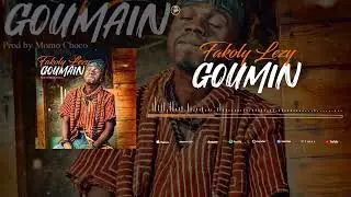 FAKOLY LEZY - GOUMAIN (Audio)