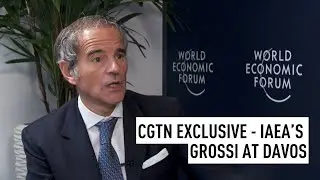 CGTN Exclusive - IAEA’s Grossi at Davos