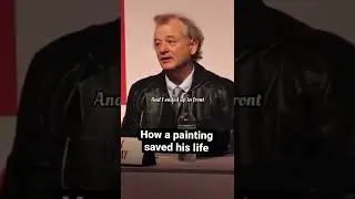 How a painting saved Bill Murray&rsquo;s life