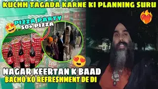 Nagar Keertan K Bad Bacho Ko Refreshments De Diye😍| Kuch Naya Karne K Plans💪