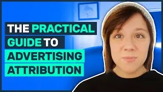 The Practical Guide to Advertising Attribution