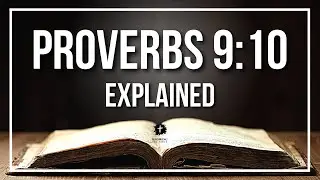 PROVERBS 9:10 Explained - What Does The Bible Verse PROVERBS 9:10 [KJV] REALLY Mean?