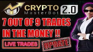 New Crypto Trading Bot! 7 Out Of 9 Trades In The Money! Live Trade Update! New Crypto MasterBot 2.0!