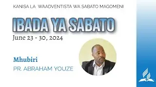 IBADA YA  SABATO | MHUBIRI: PR. ABRAHAM YOUZE | 01.06.2024