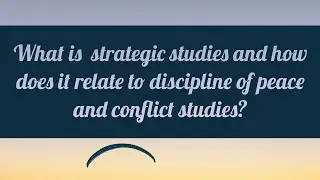 what is  strategic studies and how does it relate to discipline of peace and conflict studies