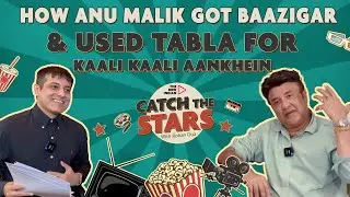 How Anu Malik Got Baazigar & Used Tabla For Kaali Kaali Aankhein | The New Indian | Catch The Stars
