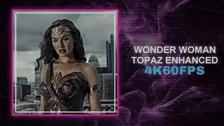 WONDER WOMAN | ZSJL | 4K60FPS TWIXTOR ENHANCED