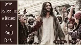 Jesus Leadership: A Blessed Role Model For All | Matthew 20:25-28 | January 29, 2026
