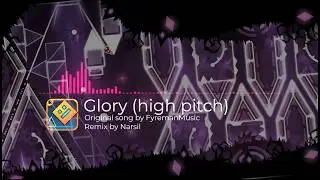 [DENOUEMENT SONG] FyremanMusic - Glory (high pitch remix) | Geometry Dash songs
