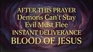 🔴 COVER YOUR HOME: The Blood of Jesus Prayer for Family Protection & Peace