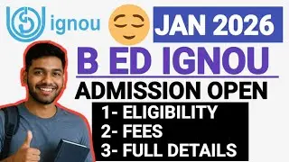 IGNOU B ed Admission Open January 2026 Full Details : Eligibility, Fees , Admission Process 