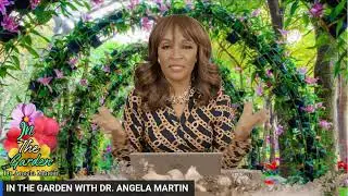 IN THE GARDEN WITH DR. ANGELA MARTIN