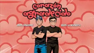 Corazón Agradecido - Grupo La Respuesta X Grupo Renacidos (Video Lyric)