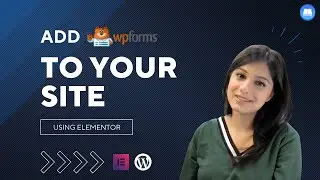 How To Add WPForms Contact Form To Your WordPress Website Using Elementor?