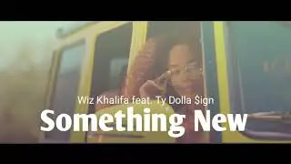 Wiz Khalifa - Something New feat. Ty Dolla $ign [Audio] 720p