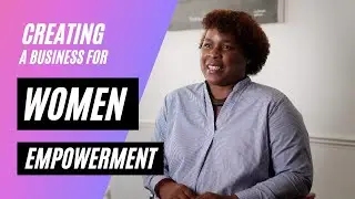 Creating A Business For Women Empowerment