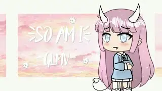 So Am I || GLMV || Gacha Life || xGachaOkamix