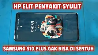 SERVIS HP SAMSUNG S10 PLUS SENTUH GAK BERFUNGSI