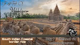 Day 7 | South India Coastal Border Ride | Chennai | Mahabalipuram | The lost temple | solo travel