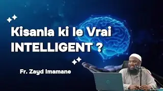 𝑲𝒊𝒔𝒂𝒏𝒍𝒂 𝒌𝒊 𝒍𝒆 𝑽𝒓𝒂𝒊 𝑰𝑵𝑻𝑬𝑳𝑳𝑰𝑮𝑬𝑵𝑻 ? | Fr. Zayd Imamane
