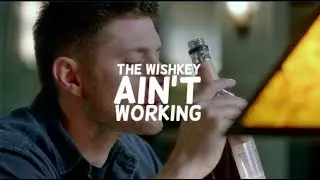 The whiskey ain't working | Dean Winchester