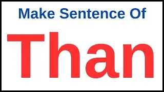 Sentence Of Than | Sentence On Than | Than Used In A Sentence | Use Of Than In A Sentence