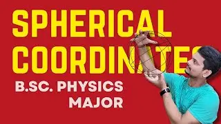 Spherical Coordinate System EXPLAINED | Vector Calculus Complete Lecture by Pappu Sir