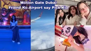 Motiongate Dubai | Friend Ko Dubai Airport Sy Pick Kia | Reeta Office Sy Late Ho gai 🤣 |Bliss Vlogs