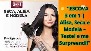 👉 &ldquo;ESCOVA 3 em 1 | Alisa, Seca e Modela &ndash; Testei e me Surpreendi!&rdquo;