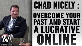 Chad Nicely: Overcome your past and start a lucrative online [e-larning is a $325 billion word!]