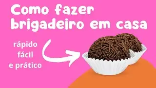 COMO FAZER BRIGADEIRO EM CASA