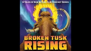 Tales of Bob - Broken Tusk Rising Chapter 001 [Pathfinder 2E]